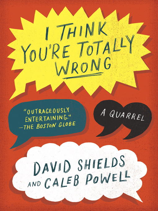 Title details for I Think You're Totally Wrong by David Shields - Wait list
